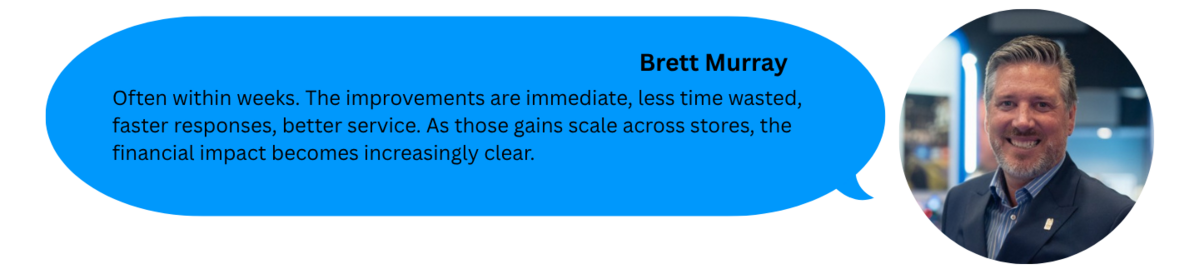 Quote graphic featuring Brett Murray explaining that improvements from better retail communication are often seen within weeks, delivering less wasted time, faster responses, better service and clearer financial impact across stores.